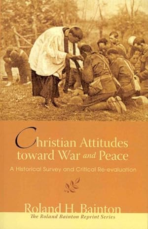 Immagine del venditore per Christian Attitudes Toward War and Peace : A Historical Survey and Critical Re-evaluation venduto da GreatBookPrices