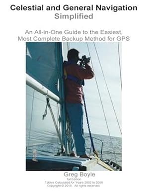 Image du vendeur pour Celestial and General Navigation Simplified : An All-in-one Guide to the Easiest, Most Complete Backup Method for Gps mis en vente par GreatBookPrices