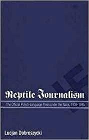 Image du vendeur pour Reptile Journalism: The Official Polish-Language Press Under the Nazis, 1939-1945 mis en vente par Monroe Street Books