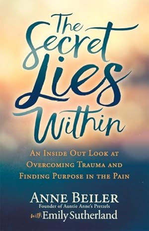 Seller image for Secret Lies Within : An Inside Out Look at Overcoming Trauma and Finding Purpose in the Pain for sale by GreatBookPrices
