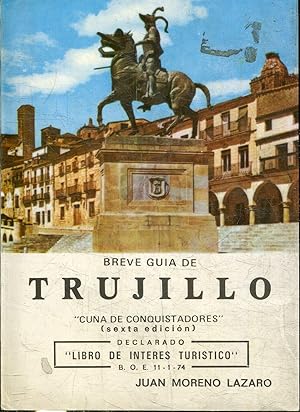 BREVE GUIA DE TRUJILLO "CUNA DE CONQUISTADORES".