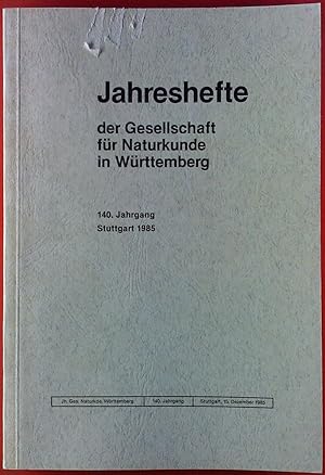 Imagen del vendedor de Jahreshefte der Gesellschaft fr Naturkunde in Wrttemberg. 140. Jahrgang. Stuttgart 1985. a la venta por biblion2