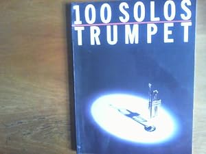 Bild des Verkufers fr 100 Solos Trumpet. Arranged by Robin De Smet. zum Verkauf von Buch-Galerie Silvia Umla