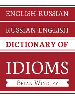 Imagen del vendedor de English-Russian/Russian-English Dictionary of Idioms a la venta por GreatBookPrices