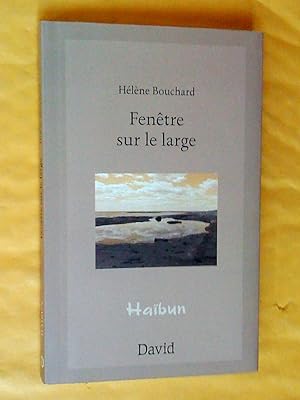 Bild des Verkufers fr Fentre sur le large. Habuns (prose-haku) zum Verkauf von Claudine Bouvier