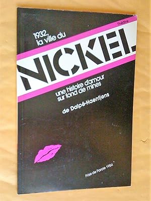 Image du vendeur pour 1932, la ville du nickel: Une histoire d'amour sur fond de mines mis en vente par Claudine Bouvier