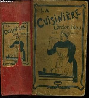 Seller image for La cuisinire - Cordon bleu de la famille contenant un vocabulaire des termes de cuisin, l'art de dcouper, le service de table, des menus gras et maigres pour toutes les saisons, les sauces et toute la cuisine proprement dite, la ptisserie, . for sale by Le-Livre