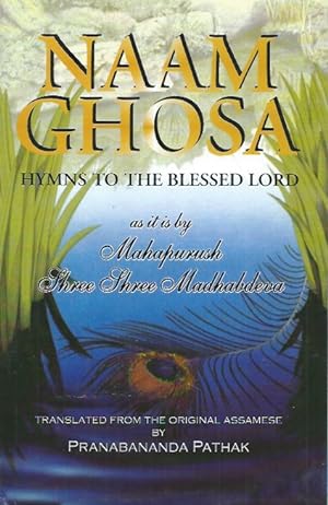 Seller image for Naam Ghosa Hymns To The Blessed Lord__As it is by Mahapurush Three Three Madhabdeva for sale by San Francisco Book Company