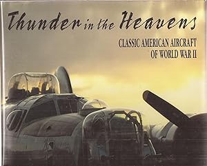 Image du vendeur pour Thunder in the Heavens: Classic American Aircraft of World War II mis en vente par Auldfarran Books, IOBA