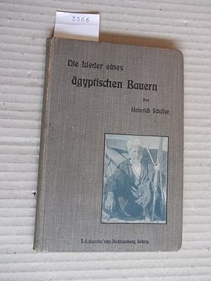 Die Lieder eines ägyptischen Bauern. Gesammelt und übersetzt von Heinrich Schäfer.