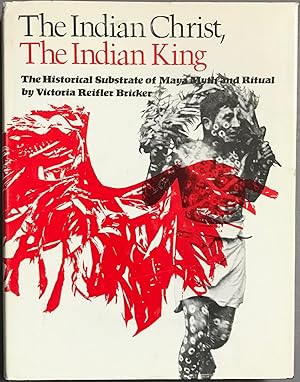 Seller image for The Indian Christ, The Indian King: The Historical Substrate of Maya Myth and Ritual for sale by Zed Books