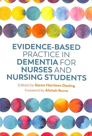 Image du vendeur pour Evidence-Based Practice in Dementia for Nurses and Nursing Students mis en vente par GreatBookPrices