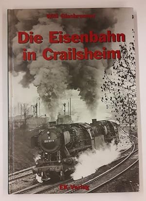 Bild des Verkufers fr Die Eisenbahn in Crailsheim. Mit vielen s/w Abb. zum Verkauf von Der Buchfreund