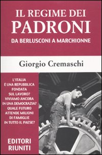 Image du vendeur pour Il regime dei padroni. Da Berlusconi a Marchionne mis en vente par Libro Co. Italia Srl
