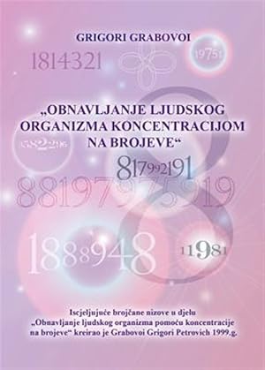 Image du vendeur pour OBNAVLJANJE LJUDSKOG ORGANIZMA POMOCU KONCENTRACIJE NA BROJEVE (Croatian version) -Language: croatian mis en vente par GreatBookPrices