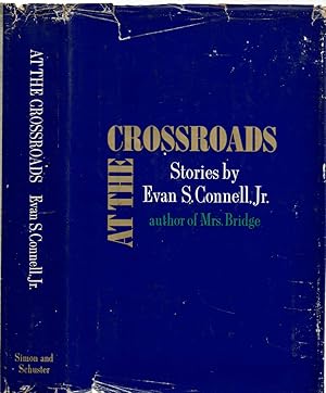 Imagen del vendedor de AT THE CROSSROADS: Stories by Evan S. Connell, Jr. a la venta por Blue Mountain Books & Manuscripts, Ltd.