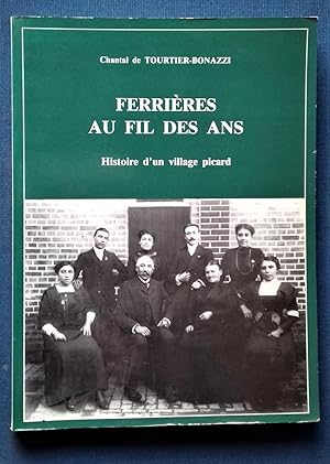 Imagen del vendedor de Ferrires au fil des ans: Histoire d'un village Picard. a la venta por Librairie Pique-Puces