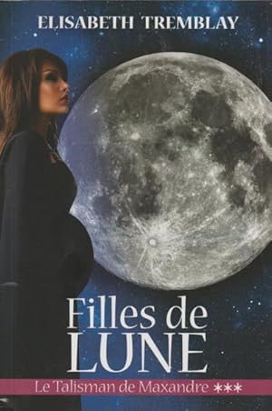 Seller image for Filles De Lune: Le Talisman De Maxandre 3 for sale by Livres Norrois