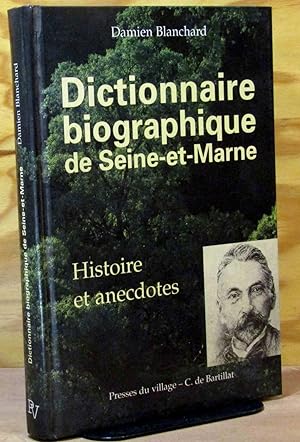 Seller image for DICTIONNAIRE BIOGRAPHIQUE DE SEINE ET MARNE - HISTOIRE ET ANECDOTES for sale by Livres 113