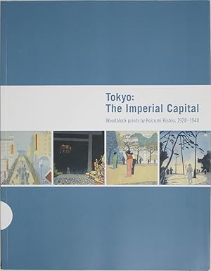 Image du vendeur pour Tokyo: The Imperial Capital - Woodblock Prints by Koizumi Kishio, 1928-1940 mis en vente par Powell's Bookstores Chicago, ABAA