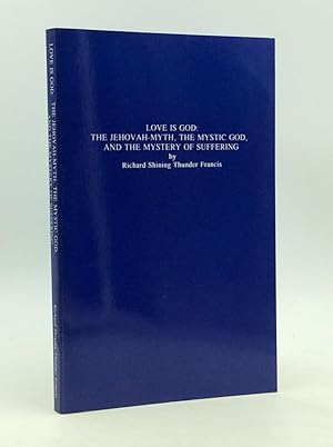 Seller image for LOVE IS GOD: The Jehovah-Myth, the Mystic God, and the Mystery of Suffering for sale by Kubik Fine Books Ltd., ABAA