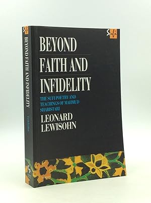 Seller image for BEYOND FAITH AND INFIDELITY: The Sufi Poetry and Teachings of Mahmud Shabistari for sale by Kubik Fine Books Ltd., ABAA