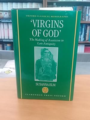 "Virgins of God": The Making of Asceticism in Late Antiquity (Oxford Classical Monographs)