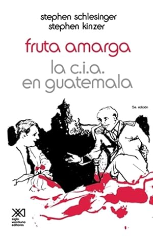 Seller image for Fruta Amarga/Bitter Fruit : LA CIA En Guatemala/the Company in Guatemala -Language: spanish for sale by GreatBookPrices