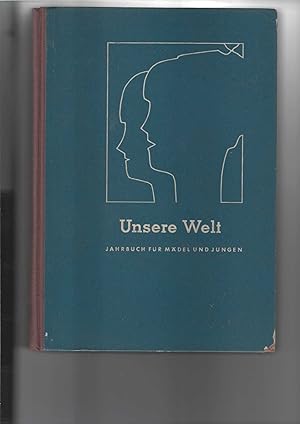 Unsere Welt : 2. Band. Jahrbuch für Mädchen und Jungen, zweiter (2.) Band. Mit Illustrationen (vo...