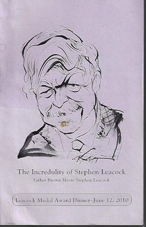 Seller image for THE INCREDULITY OF STEPHEN LEACOCK; FATHER BROWN MEETS STEPHEN LEACOCK for sale by Books from the Crypt