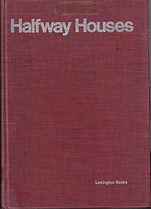 Image du vendeur pour Halfway Houses: Community Centered Correction And Treatment mis en vente par Jonathan Grobe Books