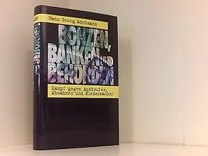 Bonzen, Banken und Behörden. Kampf gegen Ausbeuter, Absahner und Niedermacher.