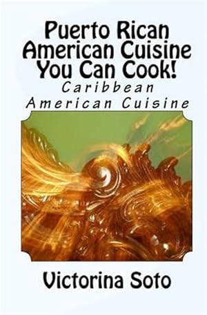 Bild des Verkufers fr Puerto Rican American Cuisine You Can Cook! : Caribbean American Cuisine zum Verkauf von GreatBookPrices