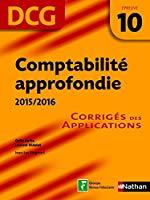 Image du vendeur pour Comptabilit Approfondie, Dcg preuve 10 : Corrigs Des Applications : 2015-2016 mis en vente par RECYCLIVRE