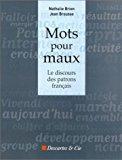 Bild des Verkufers fr Mots Pour Maux : Le Discours Des Patrons Franais zum Verkauf von RECYCLIVRE