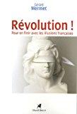 Bild des Verkufers fr Rvolution ! : Pour En Finir Avec Les Illusions Franaises zum Verkauf von RECYCLIVRE