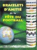 Seller image for Bracelets D'amiti De La Fte Du Football for sale by RECYCLIVRE