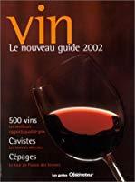 Bild des Verkufers fr Le Nouveau Guide Du Vin : 500 Vins Pour Le Nouveau Sicle zum Verkauf von RECYCLIVRE