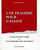 Bild des Verkufers fr Une Tragdie Pour L'alsace: La Dictature Nazie Et L'incorporation De Force : Un Tmoignage Vcu zum Verkauf von RECYCLIVRE