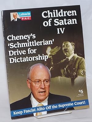 Children of Satan IV: Cheney's 'Schmittlerian' Drive for Dictatorship