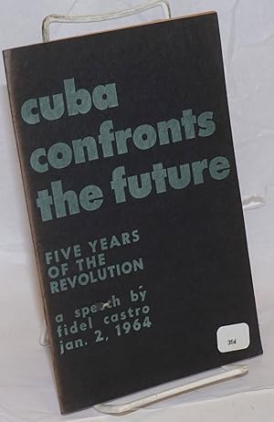 Image du vendeur pour Cuba Confronts the Future: fifth anniversary speech -- January 2, 1964 mis en vente par Bolerium Books Inc.