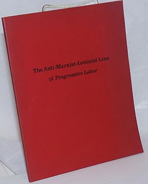 The anti-Marxist-Leninist line of Progressive Labor