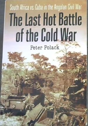 Immagine del venditore per THE LAST HOT BATTLE OF THE COLD WAR - South Africa vs. Cuba in the Angolan Civil War venduto da Chapter 1