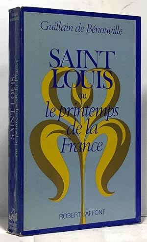Saint Louis ou le printemps de la France