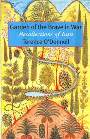 Bild des Verkufers fr Garden of the Brave in War : Recollections of Iran zum Verkauf von GreatBookPrices
