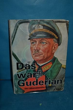 Bild des Verkufers fr Das war Guderian : ein Lebensbericht in Bildern zum Verkauf von Antiquarische Fundgrube e.U.