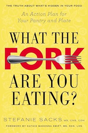 Immagine del venditore per What the Fork Are You Eating? : An Action Plan for Your Pantry and Plate venduto da GreatBookPrices