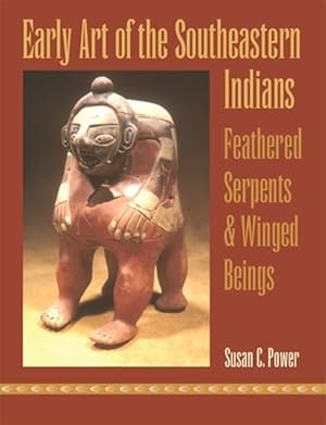 Seller image for Early Art of the Southeastern Indians : Feathered Serpents & Winged Beings for sale by GreatBookPrices