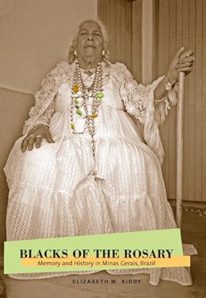 Seller image for Blacks of the Rosary : Memory and History in Minas Gerais, Brazil for sale by GreatBookPrices