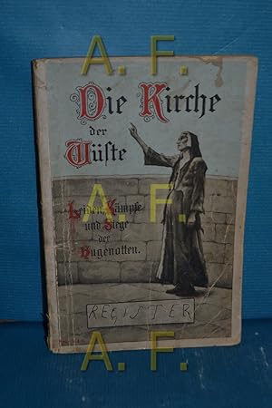 Seller image for Die Kirche der Wste : Leiden, Kmpfe und Siege der evangelischen (Hugenotten-)Kirche in Frankreich. for sale by Antiquarische Fundgrube e.U.